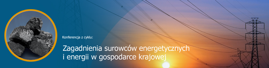 Konferencje z cyklu: Zagadnienia surowcow energetycznych w gospodarce krajowej